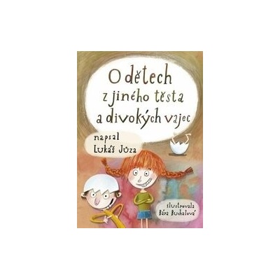 O dětech z jiného těsta a divokých vajec