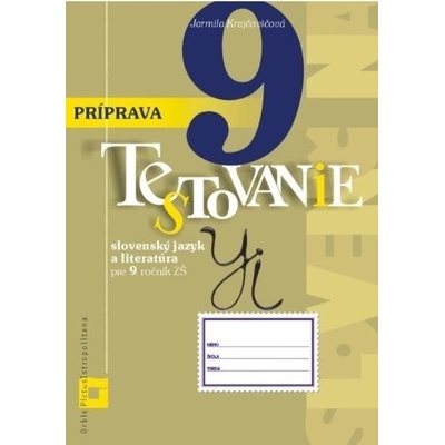 Príprava na Testovanie 9 zo slovenského jazyka a literatúry pre ZŠ - Jarmila Krajčovičová