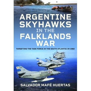 Argentine Skyhawks in the Falklands War | Huertas, Salvador Mafé (ISBN: 9781036126889)