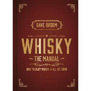 Whisky: The Manual: How to Enjoy Whisky in All Its Forms | Broom, Dave (ISBN: 9781784729479)