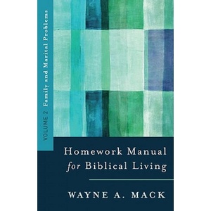 Homework Manual for Biblical Counseling: Family and Marital Problems | Wayne A Mack (ISBN: 9780875523576)