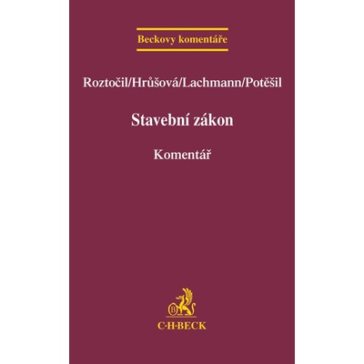 Stavební zákon - JUDr. Lukáš Potěšil Ph.D., Mgr. Bc. Aleš Roztočil LL.M., Mgr. Klára Hrůšová LL.M., Mgr. Martin Lachmann