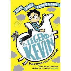 Legend of Kevin: A Roly-Poly Flying Pony Adventure | Philip Reeve, Sarah Mcintyre (ISBN: 9780192766090)