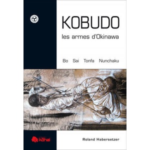 Kobudo - Les armes d'Okinawe bo, sai | HABERSETZER (ISBN: 9782846172844)