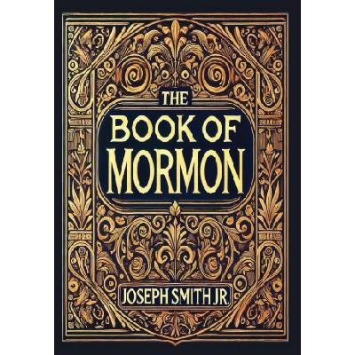 The Book of Mormon (Collector's Edition) (Laminated Hardback with Jacket) | Joseph Smith Jr