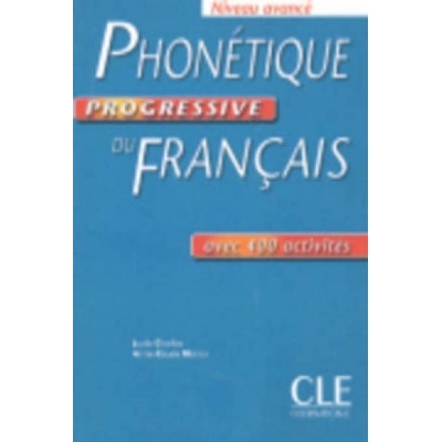 PHONETIQUE PROGRESSIVE DU FRANCAIS: NIVEAU AVANCE