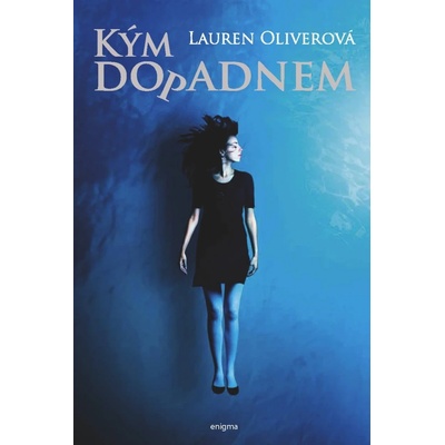Kým dopadnem - Lauren Oliverová