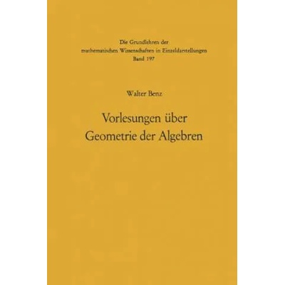 Vorlesungen über Geometrie der Algebren, 1 | Walter Benz