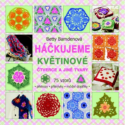 Háčkujeme květinové čtverce a jiné tvary - Betty Barndenová