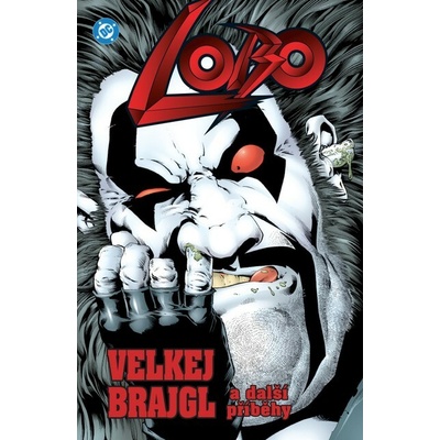 Lobo: Velkej brajgl a další příběhy [Grant Alan]