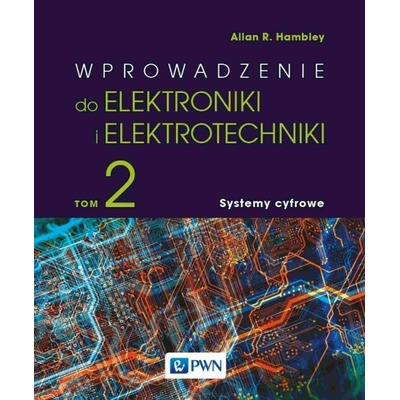 Wprowadzenie do elektroniki i elektrotechniki. Tom 2. Systemy cyfrowe