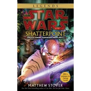 Shatterpoint: Star Wars Legends: A Clone Wars Novel (2004)