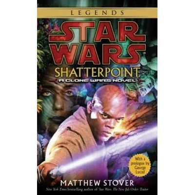 Shatterpoint: Star Wars Legends: A Clone Wars Novel | George Lucas, Matthew Woodring Stover