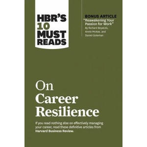 HBR's 10 Must Reads on Career Resilience (with bonus article "Reawakening Your Passion for Work" By Richard E. Boyatzis, Annie McKee, and Daniel Golem | Harvard Business Review, Peter F. Drucker, Laura Morgan Roberts (ISBN: 9781647820596)