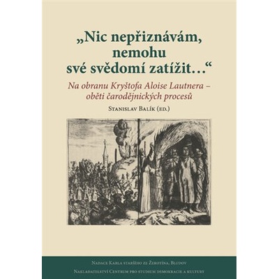 Nic nepřiznávám, nemohu své svědomí zatížit…