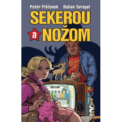 Sekerou a nožom - Peter Pišťanek, Dušan Taragel