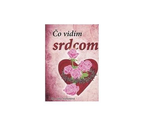 Čo vidím srdcom - básne