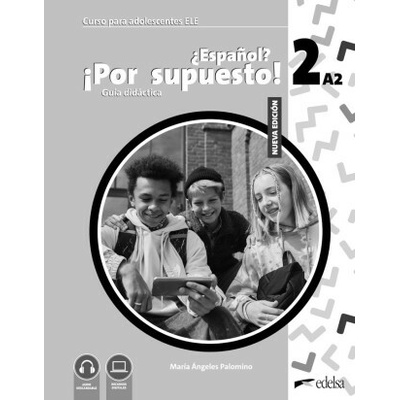 Nuevo ¿Español? ¡Por supuesto! 2 (A2). Guía didáctica - María Ángeles Palomino