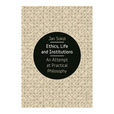 Ethics, Life and Institutions Jan Sokol