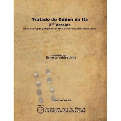Tratado de Oddun de Ifá. 2da Versión. Edición Corregida y Ampliada con Ebbó, Ceremonias, Inshe Osain y Eshu | Ernesto Valdés Jane