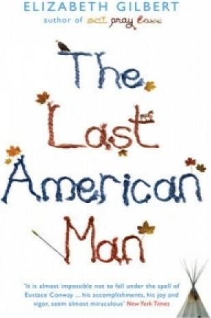The Last American Man - E. Gilbert