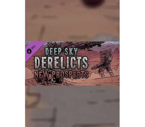 Deep Sky Derelicts New Prospects