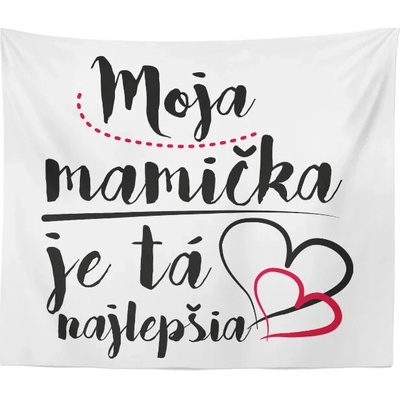 Sablio Deka Moja mamička je tá najlepšia 150x120