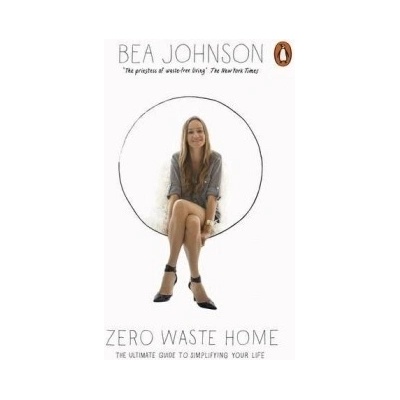 Zero Waste Home: The Ultimate Guide to Simpli... - Bea Johnson