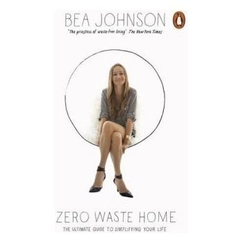 Zero Waste Home: The Ultimate Guide to Simpli... - Bea Johnson