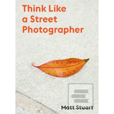 Think Like a Street Photographer