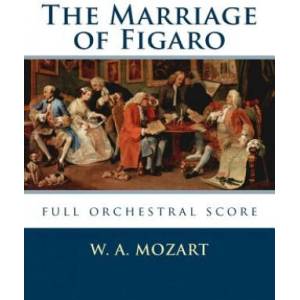 The Marriage of Figaro: full orchestral score | W A Mozart (ISBN: 9781535306874)