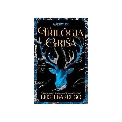 Trilógia Griša Tieň kostí, Zajatie búrky, Povstanie ničoty - Leigh Bardugo
