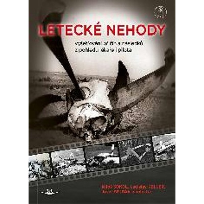 Letecké nehody - Vyšetřování příčin a následků z pohledu lékaře i pilota