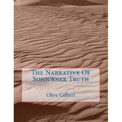 The Narrative Of Sojourner Truth | Sojourner Truth, Olive Gilbert
