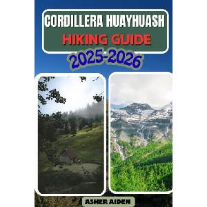 Cordillera Huayhuash Hiking Guide 2025-2026 | ASHER AIDEN (2025)
