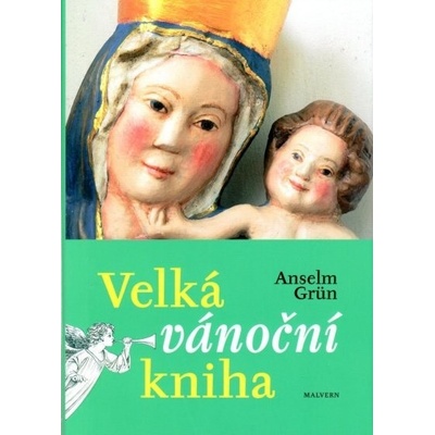 Velká vánoční kniha. Prožijte nejkrásnější svátky v roce jinak - Anselm Grün