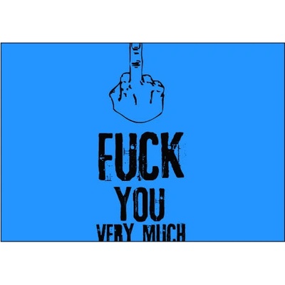 Plakát typ A4-A0 Fuck You Very Much