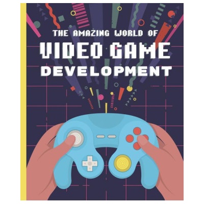 Amazing World of Video Game Development | Galanin, Denis