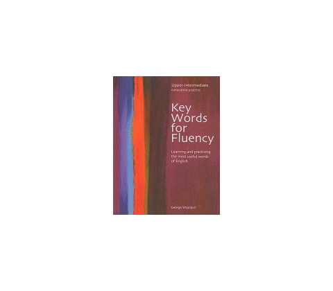 KEY WORDS FOR FLUENCY LEVEL UPPER INTERMEDIATE - WOOLARD, G.