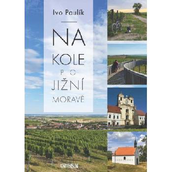 Na kole jižní Moravou | Ivo Paulík