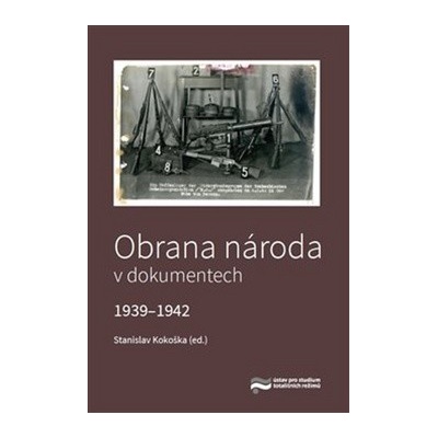 Obrana národa v dokumentech 1939–1942 - Stanislav Kokoška