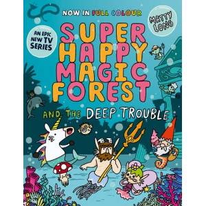 Super Happy Magic Forest and the Deep Trouble (Paperback) | Matty Long (ISBN: 9781382054553)