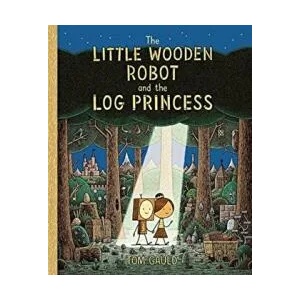 Little Wooden Robot and the Log Princess (ISBN: 9781787419179)