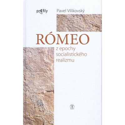 Rómeo z epochy socialistického realizmu - Pavel Vilikovský