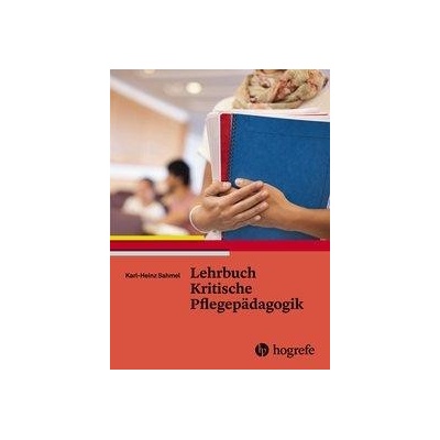 Lehrbuch Kritische Pflegepdagogik Sahmel Karl-Heinz