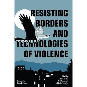 Technologies of Violence: Resisting Borders in an Age of Global Apartheid | Mizue Aizeki, Matt Mamoudi, Coline Schupfer (ISBN: 9781642599114)