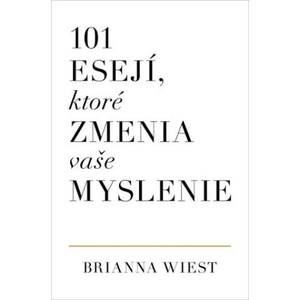 101 esejí, ktoré zmenia vaše myslenie | Brianna Wiest (2022)