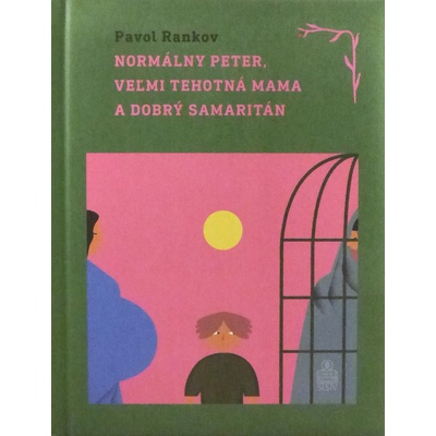 Nenormálny Peter, veľmi tehotná mama a dobrý samaritán - Pavol Rankov