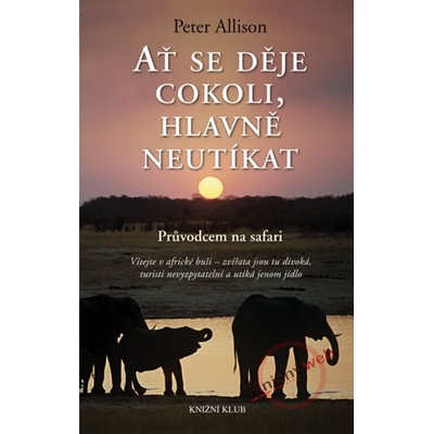 Ať se děje cokoli, hlavně neutíkat - Průvodcem na safari