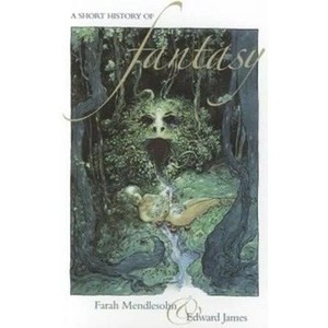 Short History in Fantasy, 2nd | Farah Mendlesohn, Edward James (2012)